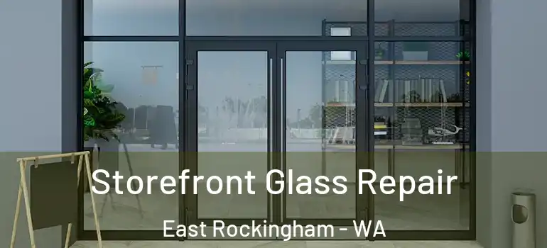  Storefront Glass Repair East Rockingham - WA