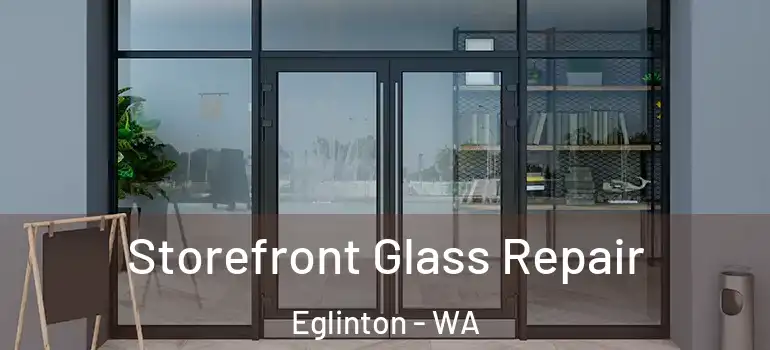  Storefront Glass Repair Eglinton - WA