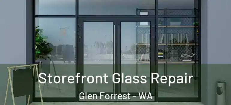  Storefront Glass Repair Glen Forrest - WA