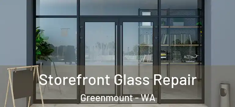 Storefront Glass Repair Greenmount - WA