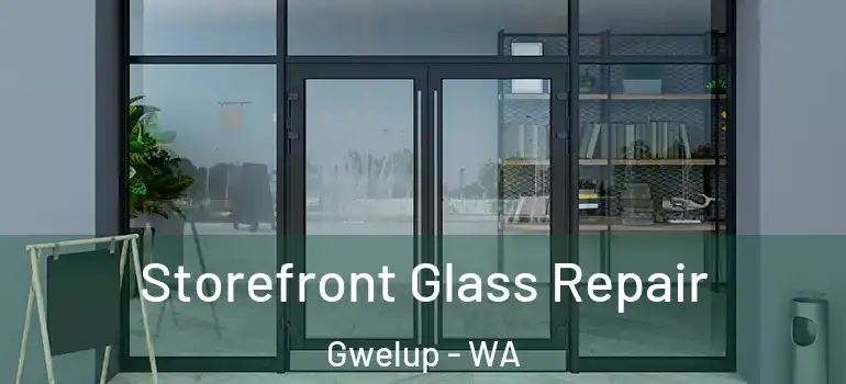 Storefront Glass Repair Gwelup - WA