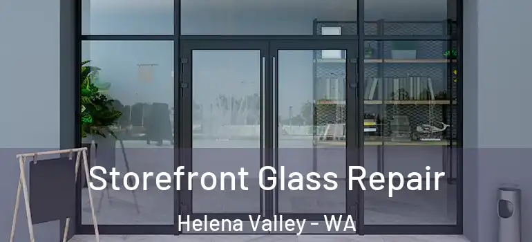  Storefront Glass Repair Helena Valley - WA