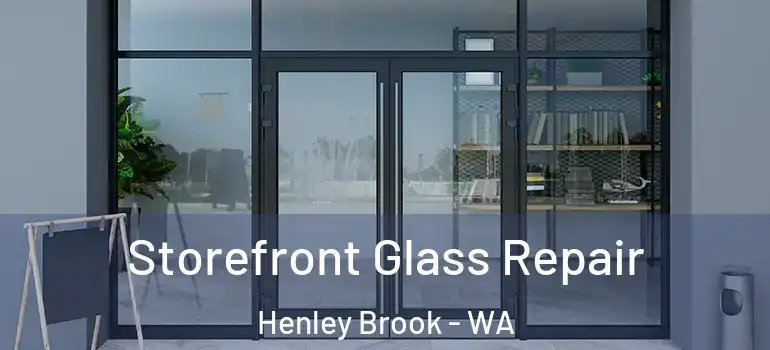  Storefront Glass Repair Henley Brook - WA