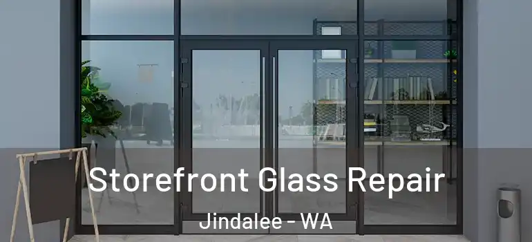 Storefront Glass Repair Jindalee - WA