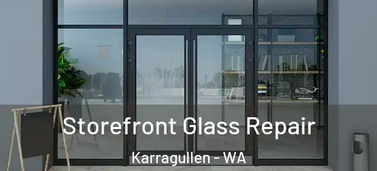  Storefront Glass Repair Karragullen - WA