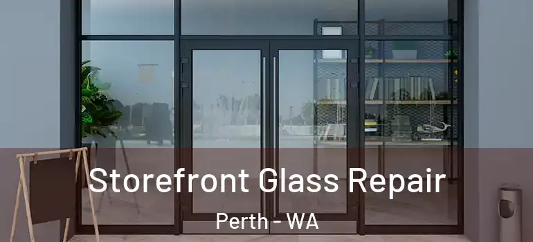 Storefront Glass Repair Perth - WA