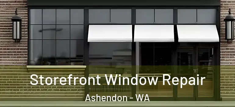  Storefront Window Repair Ashendon - WA