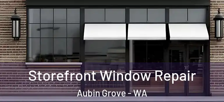 Storefront Window Repair Aubin Grove - WA