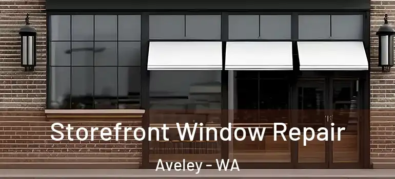 Storefront Window Repair Aveley - WA