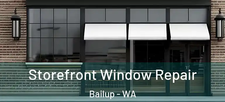  Storefront Window Repair Bailup - WA