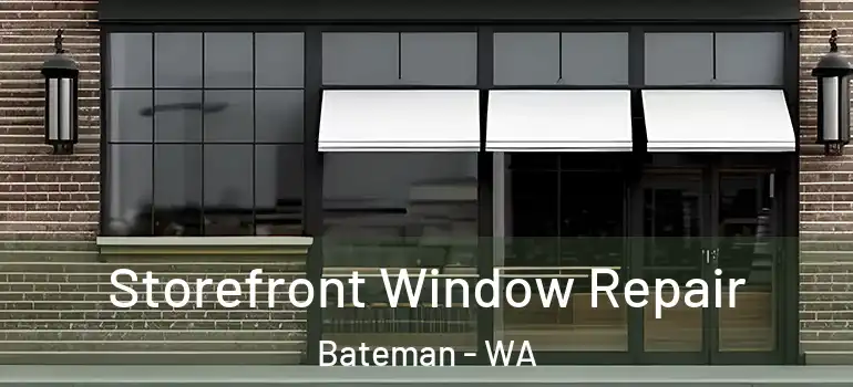  Storefront Window Repair Bateman - WA