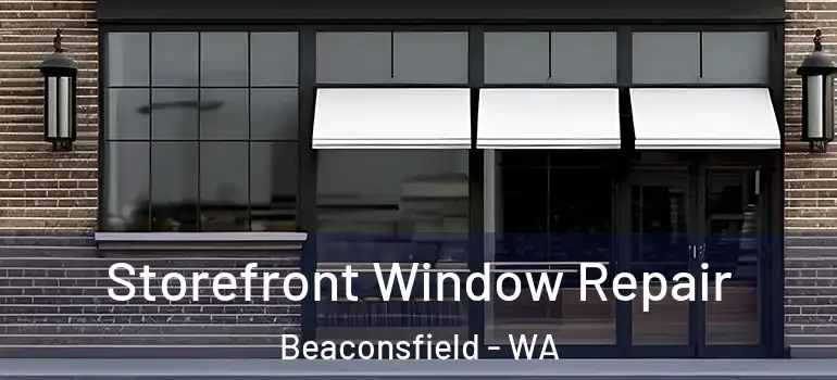  Storefront Window Repair Beaconsfield - WA