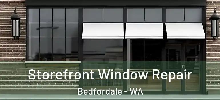 Storefront Window Repair Bedfordale - WA