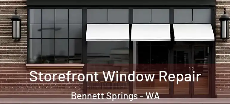 Storefront Window Repair Bennett Springs - WA