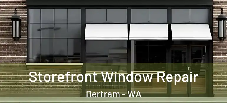  Storefront Window Repair Bertram - WA