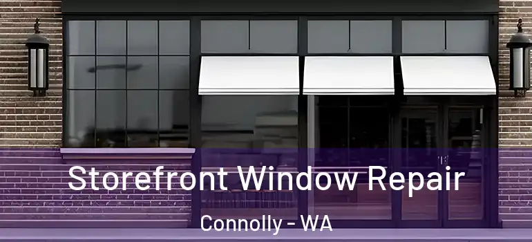 Storefront Window Repair Connolly - WA