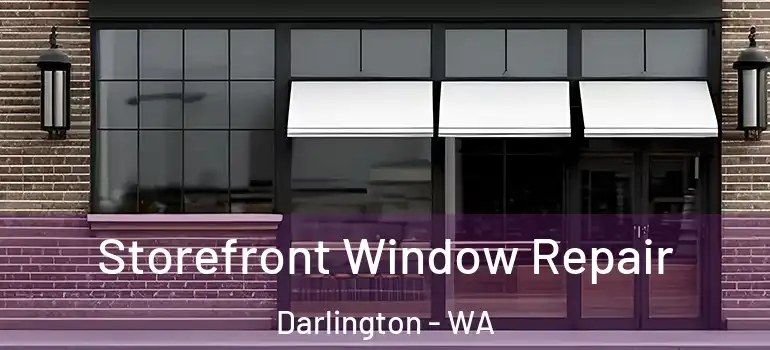 Storefront Window Repair Darlington - WA