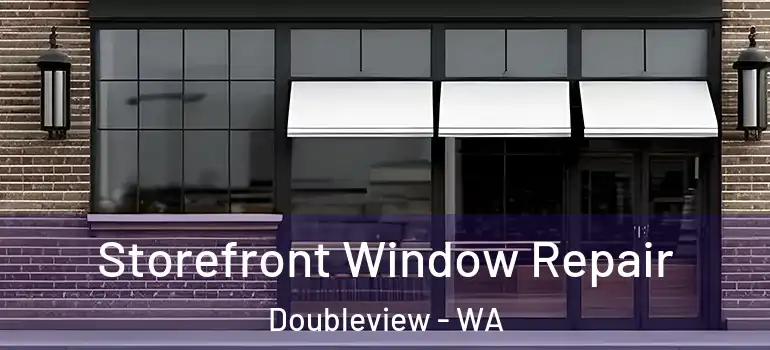 Storefront Window Repair Doubleview - WA