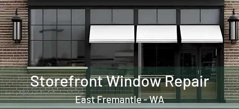 Storefront Window Repair East Fremantle - WA