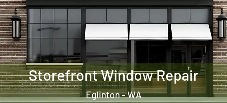 Storefront Window Repair Eglinton - WA