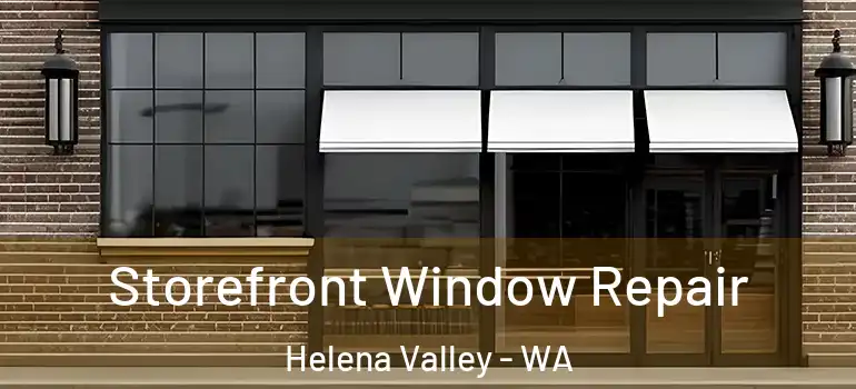 Storefront Window Repair Helena Valley - WA