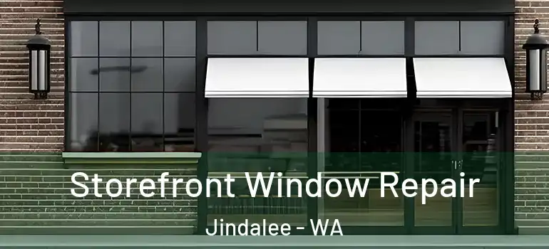 Storefront Window Repair Jindalee - WA