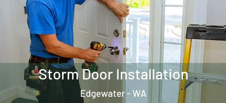  Storm Door Installation Edgewater - WA