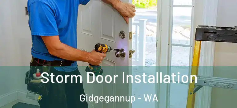  Storm Door Installation Gidgegannup - WA