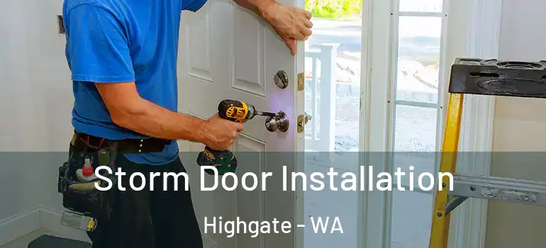  Storm Door Installation Highgate - WA