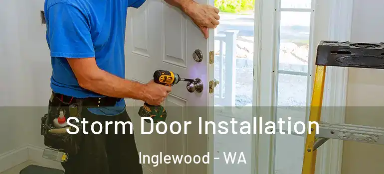  Storm Door Installation Inglewood - WA