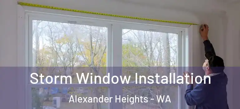  Storm Window Installation Alexander Heights - WA