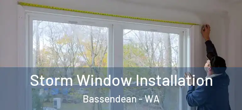 Storm Window Installation Bassendean - WA