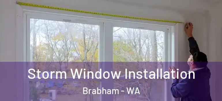 Storm Window Installation Brabham - WA