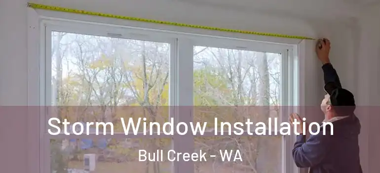  Storm Window Installation Bull Creek - WA