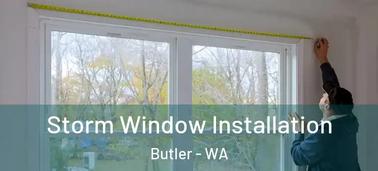  Storm Window Installation Butler - WA