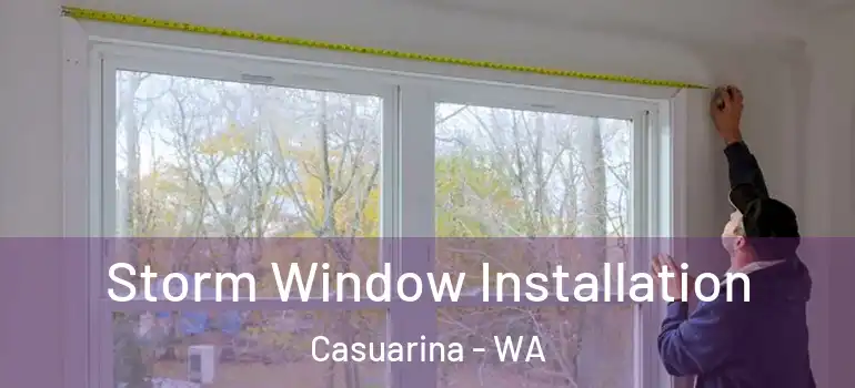  Storm Window Installation Casuarina - WA