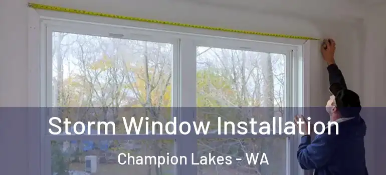 Storm Window Installation Champion Lakes - WA