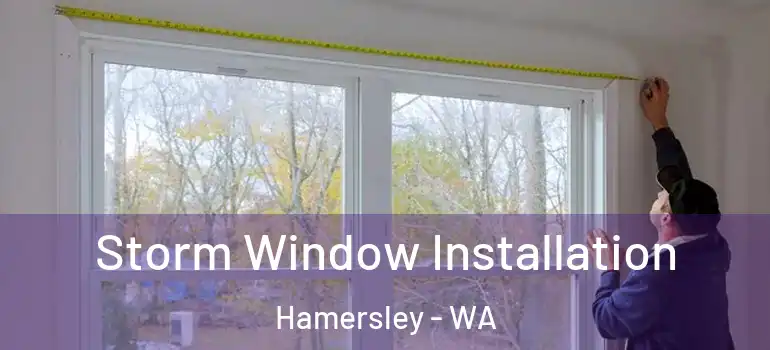  Storm Window Installation Hamersley - WA