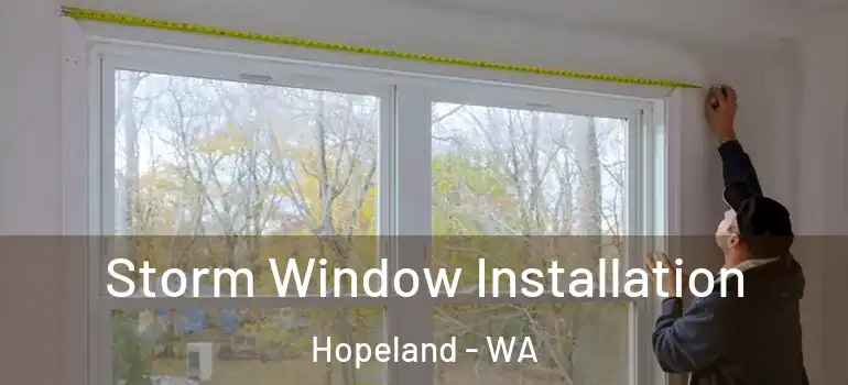 Storm Window Installation Hopeland - WA