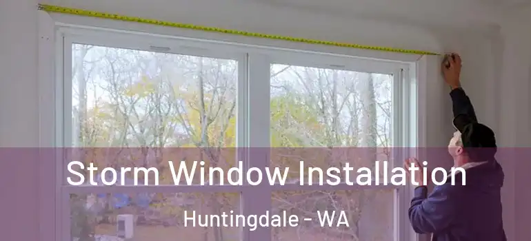 Storm Window Installation Huntingdale - WA