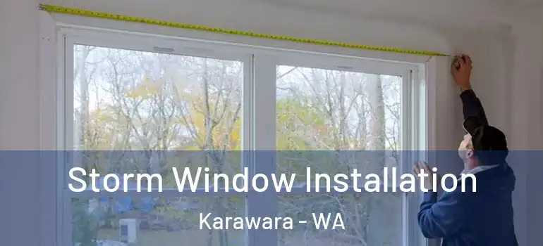  Storm Window Installation Karawara - WA
