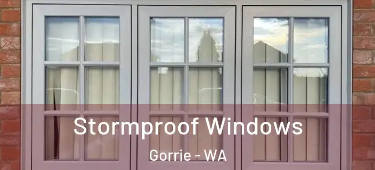 Stormproof Windows Gorrie - WA