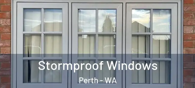 Stormproof Windows Perth - WA