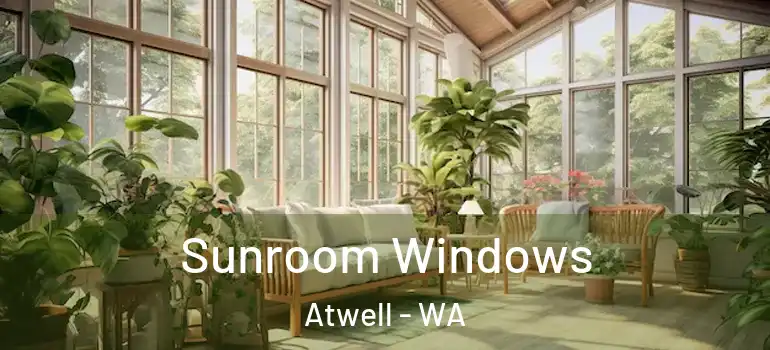 Sunroom Windows Atwell - WA