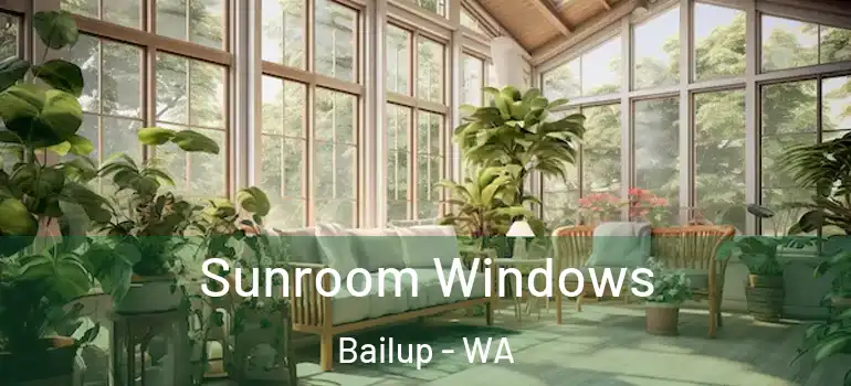 Sunroom Windows Bailup - WA
