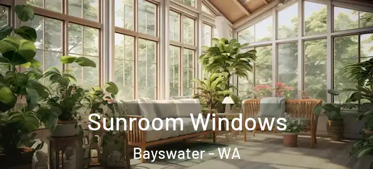 Sunroom Windows Bayswater - WA