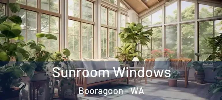 Sunroom Windows Booragoon - WA