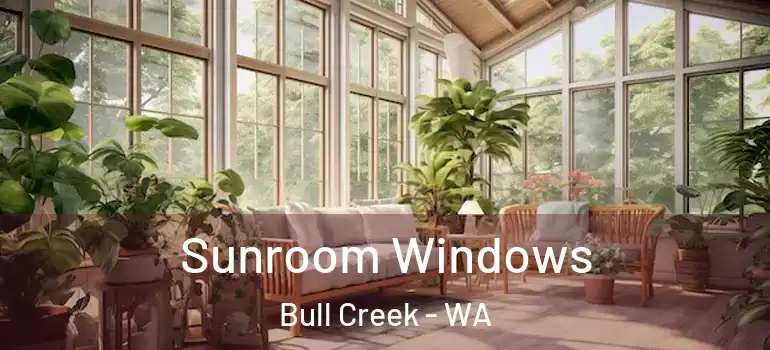  Sunroom Windows Bull Creek - WA