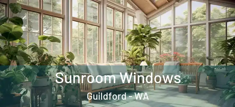  Sunroom Windows Guildford - WA