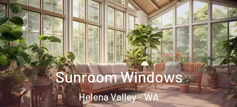 Sunroom Windows Helena Valley - WA